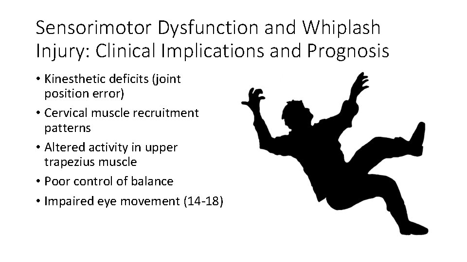 Sensorimotor Dysfunction and Whiplash Injury: Clinical Implications and Prognosis • Kinesthetic deficits (joint position Sensorimotor Dysfunction and Whiplash Injury: Clinical Implications and Prognosis • Kinesthetic deficits (joint position
