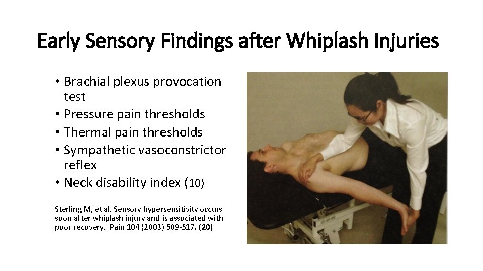 Early Sensory Findings after Whiplash Injuries • Brachial plexus provocation test • Pressure pain Early Sensory Findings after Whiplash Injuries • Brachial plexus provocation test • Pressure pain