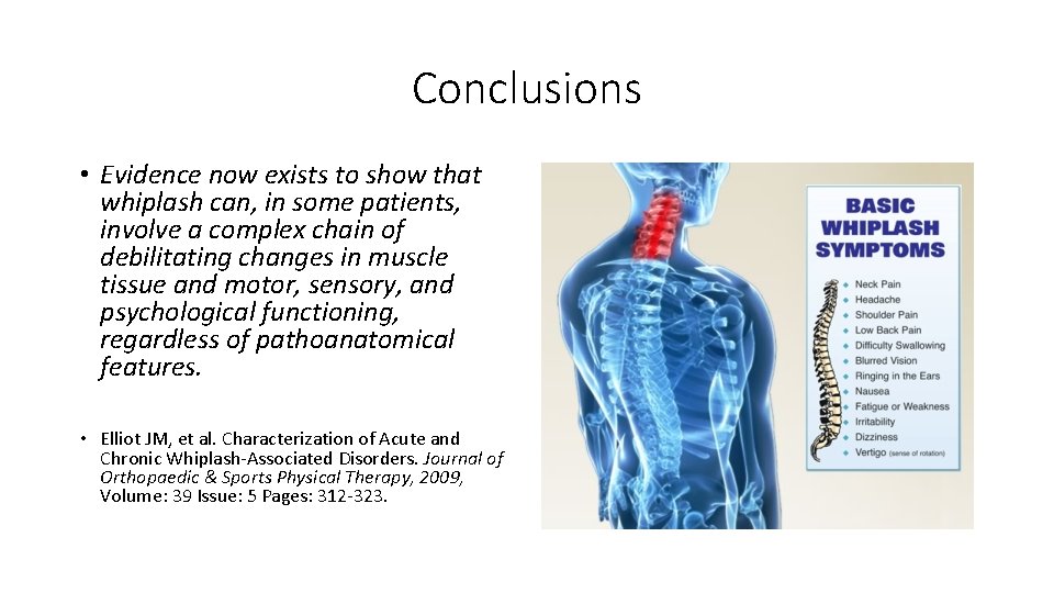 Conclusions • Evidence now exists to show that whiplash can, in some patients, involve Conclusions • Evidence now exists to show that whiplash can, in some patients, involve