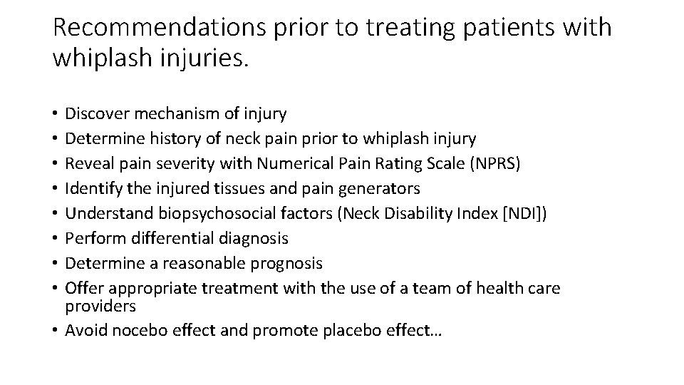 Recommendations prior to treating patients with whiplash injuries. Discover mechanism of injury Determine history Recommendations prior to treating patients with whiplash injuries. Discover mechanism of injury Determine history