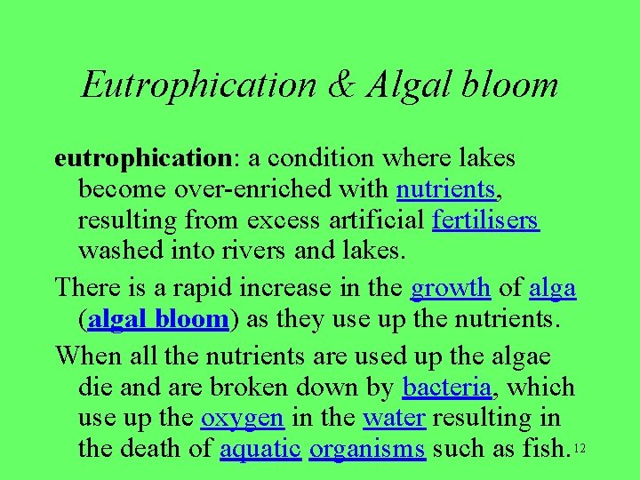 Eutrophication & Algal bloom eutrophication: a condition where lakes become over-enriched with nutrients, resulting