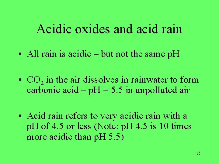 Acidic oxides and acid rain • All rain is acidic – but not the