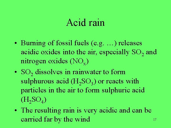 Acid rain • Burning of fossil fuels (e. g. …) releases acidic oxides into