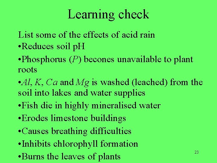 Learning check List some of the effects of acid rain • Reduces soil p.