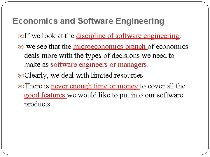 Economics and Software Engineering If we look at the discipline of software engineering. we