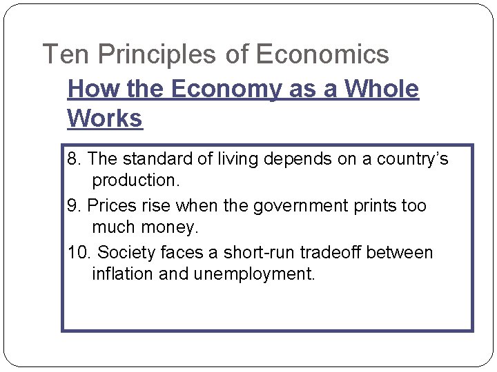 Ten Principles of Economics How the Economy as a Whole Works 8. The standard