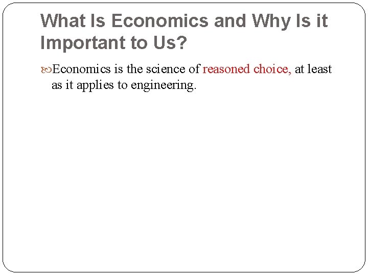 What Is Economics and Why Is it Important to Us? Economics is the science