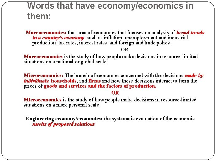 Words that have economy/economics in them: Macroeconomics: that area of economics that focuses on