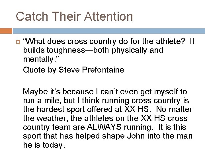 Catch Their Attention “What does cross country do for the athlete? It builds toughness—both