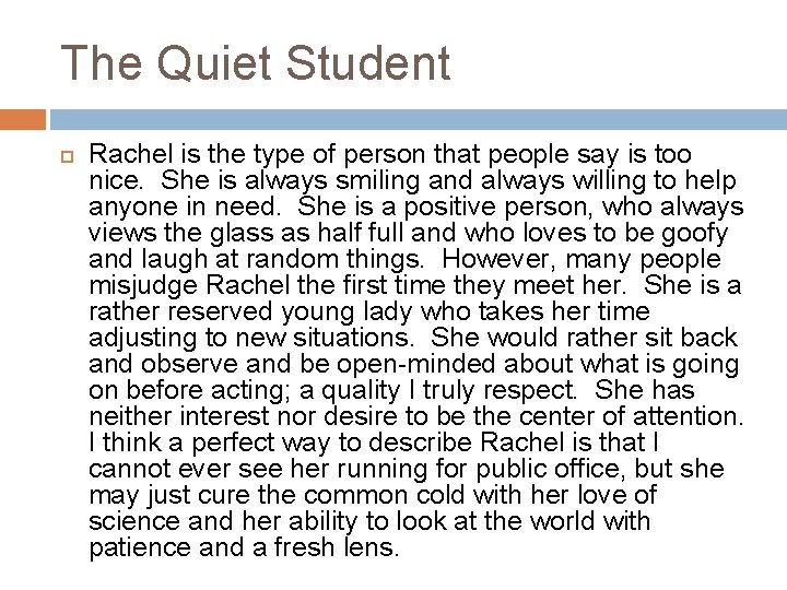 The Quiet Student Rachel is the type of person that people say is too