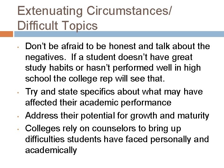 Extenuating Circumstances/ Difficult Topics • • Don’t be afraid to be honest and talk