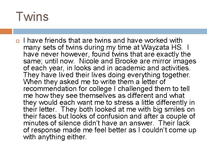 Twins I have friends that are twins and have worked with many sets of