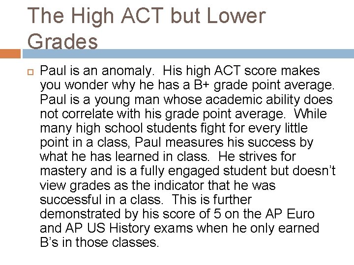 The High ACT but Lower Grades Paul is an anomaly. His high ACT score