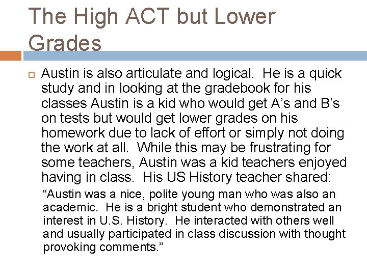 The High ACT but Lower Grades Austin is also articulate and logical. He is