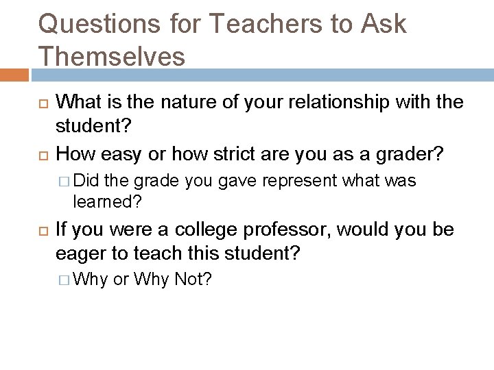 Questions for Teachers to Ask Themselves What is the nature of your relationship with