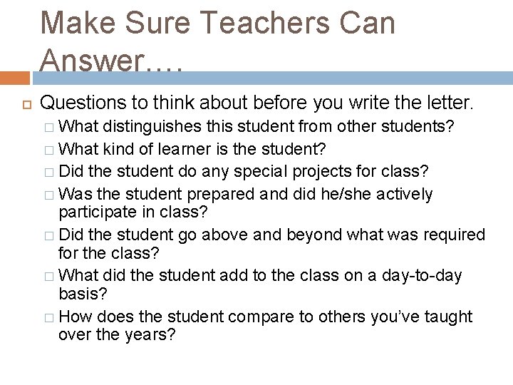 Make Sure Teachers Can Answer…. Questions to think about before you write the letter.