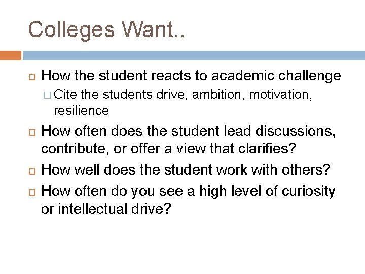 Colleges Want. . How the student reacts to academic challenge � Cite the students