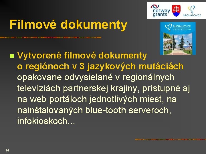 Filmové dokumenty n 14 Vytvorené filmové dokumenty o regiónoch v 3 jazykových mutáciách opakovane