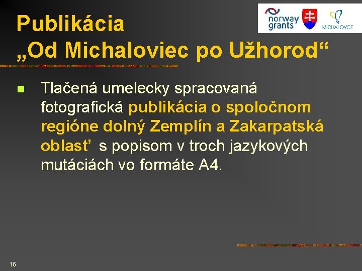 Publikácia „Od Michaloviec po Užhorod“ n 16 Tlačená umelecky spracovaná fotografická publikácia o spoločnom