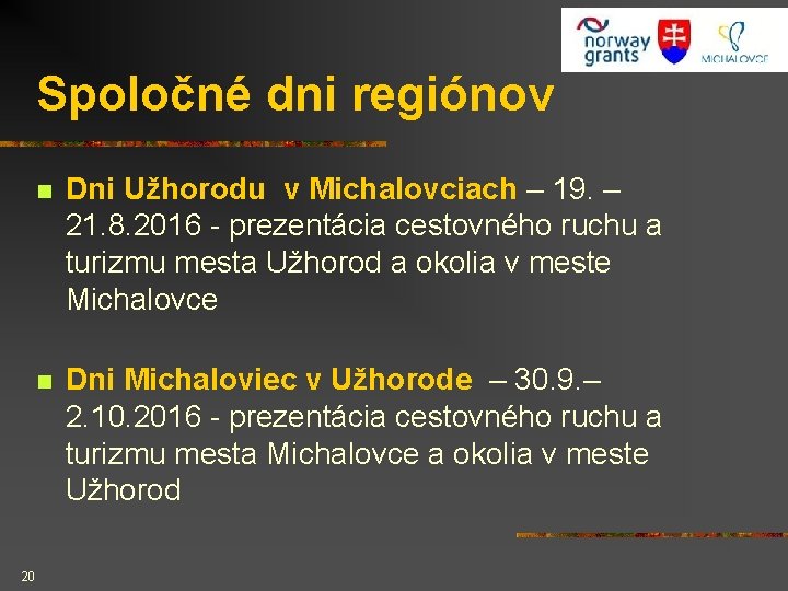 Spoločné dni regiónov 20 n Dni Užhorodu v Michalovciach – 19. – 21. 8.