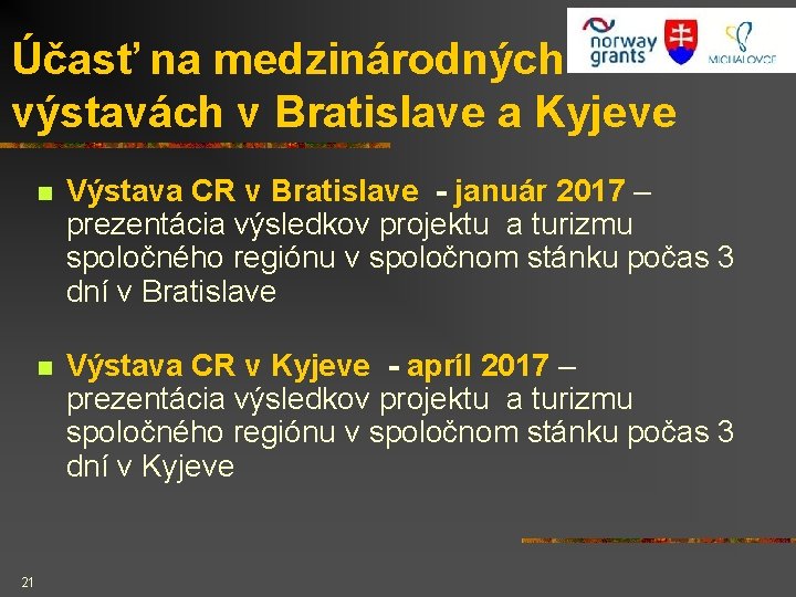 Účasť na medzinárodných výstavách v Bratislave a Kyjeve 21 n Výstava CR v Bratislave