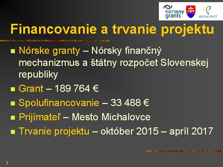 Financovanie a trvanie projektu n n n 3 Nórske granty – Nórsky finančný mechanizmus