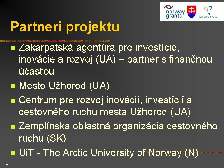 Partneri projektu n n n 4 Zakarpatská agentúra pre investície, inovácie a rozvoj (UA)