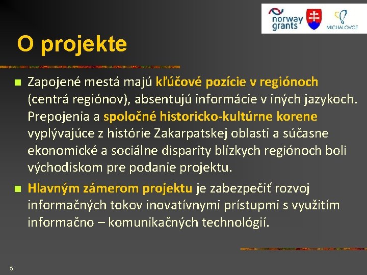 O projekte n n 5 Zapojené mestá majú kľúčové pozície v regiónoch (centrá regiónov),