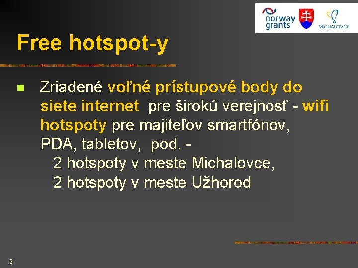 Free hotspot-y n 9 Zriadené voľné prístupové body do siete internet pre širokú verejnosť