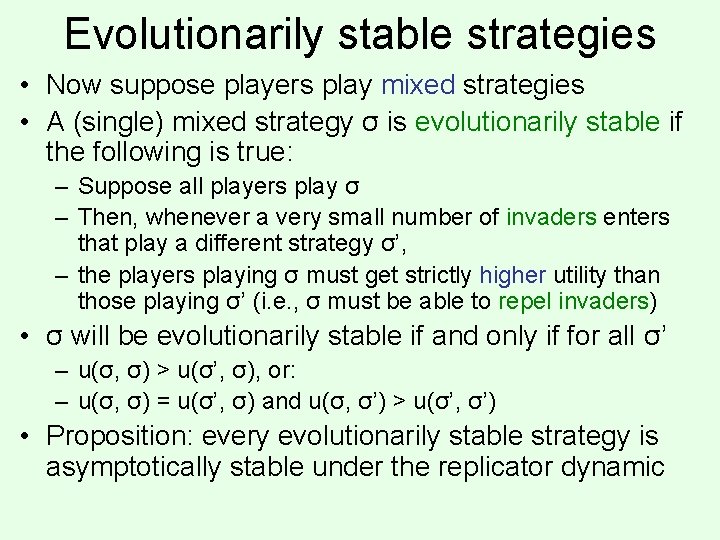 Evolutionarily stable strategies • Now suppose players play mixed strategies • A (single) mixed