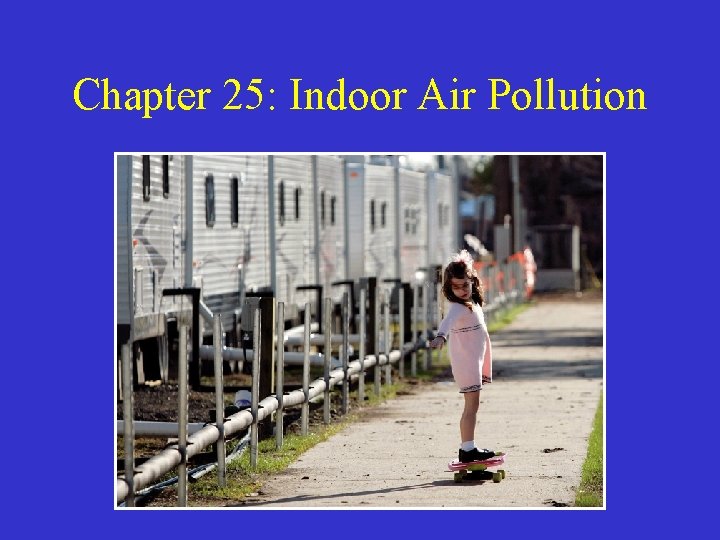 Chapter 25: Indoor Air Pollution 