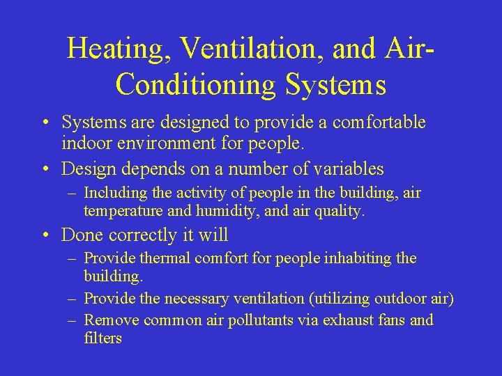 Heating, Ventilation, and Air. Conditioning Systems • Systems are designed to provide a comfortable