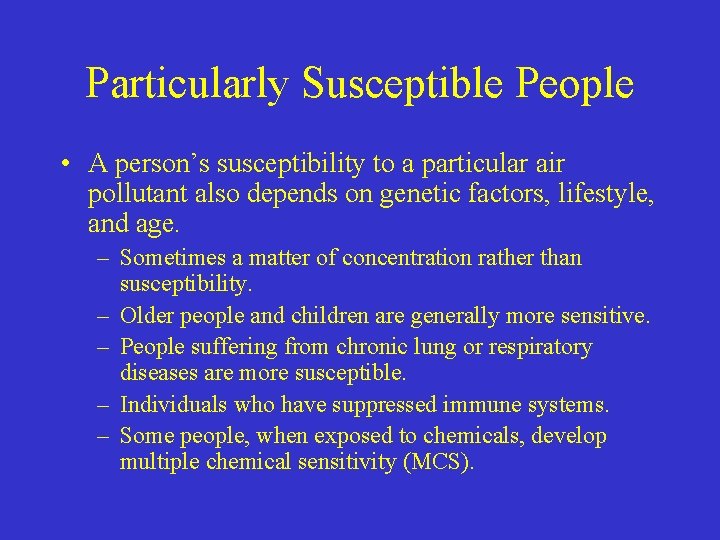 Particularly Susceptible People • A person’s susceptibility to a particular air pollutant also depends