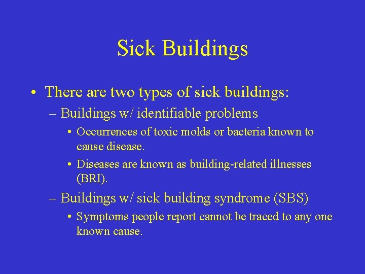 Sick Buildings • There are two types of sick buildings: – Buildings w/ identifiable