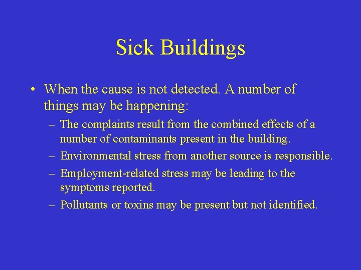 Sick Buildings • When the cause is not detected. A number of things may