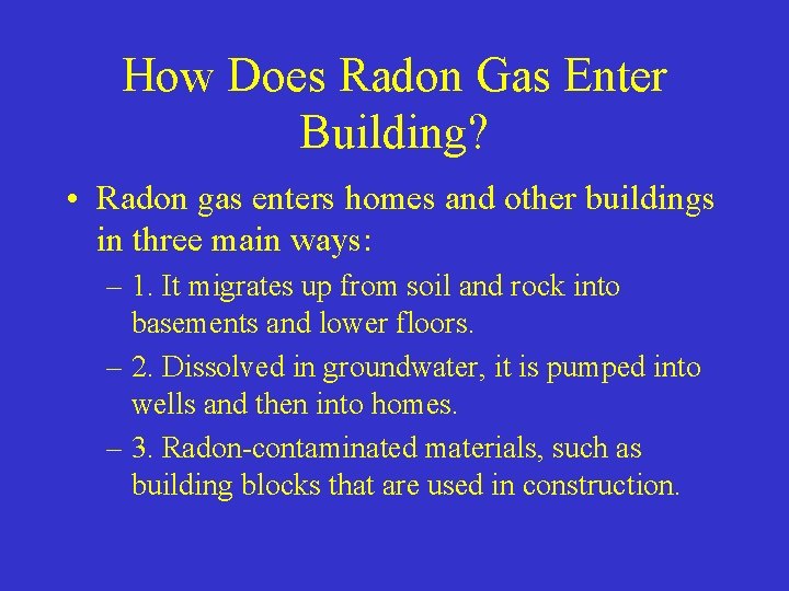 How Does Radon Gas Enter Building? • Radon gas enters homes and other buildings