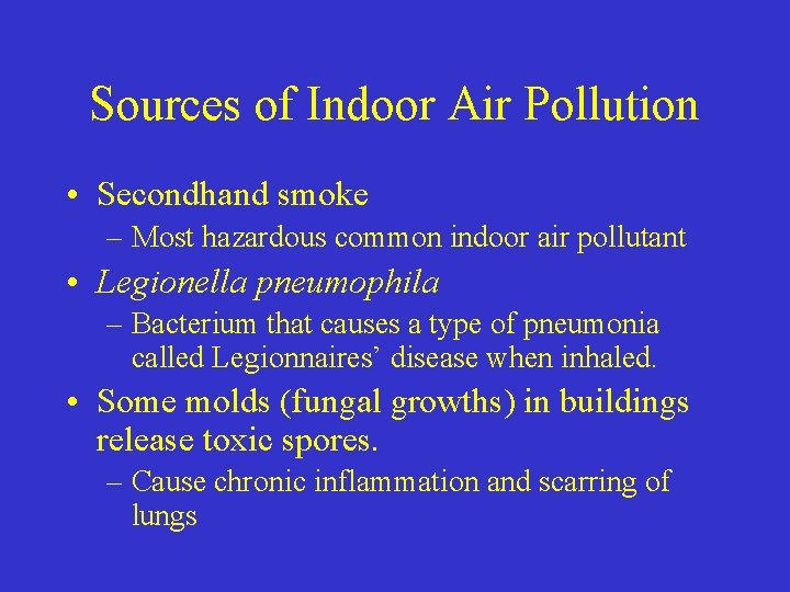 Sources of Indoor Air Pollution • Secondhand smoke – Most hazardous common indoor air