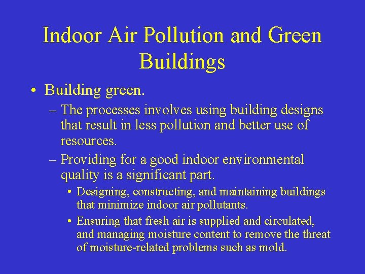 Indoor Air Pollution and Green Buildings • Building green. – The processes involves using