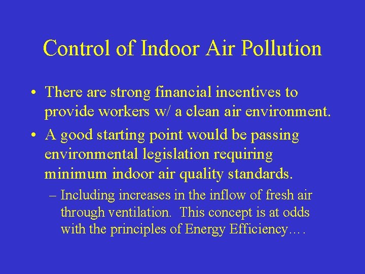 Control of Indoor Air Pollution • There are strong financial incentives to provide workers