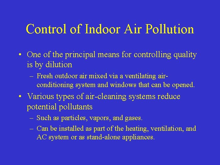 Control of Indoor Air Pollution • One of the principal means for controlling quality