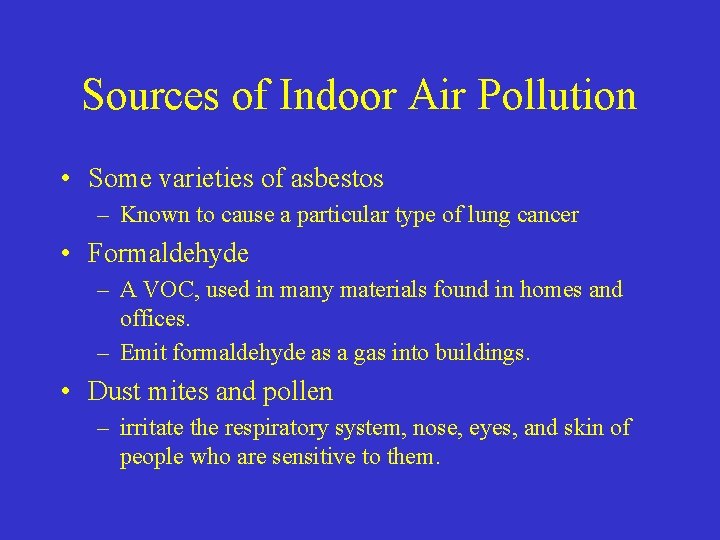 Sources of Indoor Air Pollution • Some varieties of asbestos – Known to cause