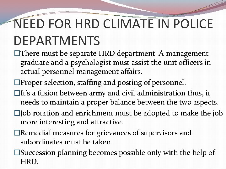 NEED FOR HRD CLIMATE IN POLICE DEPARTMENTS �There must be separate HRD department. A