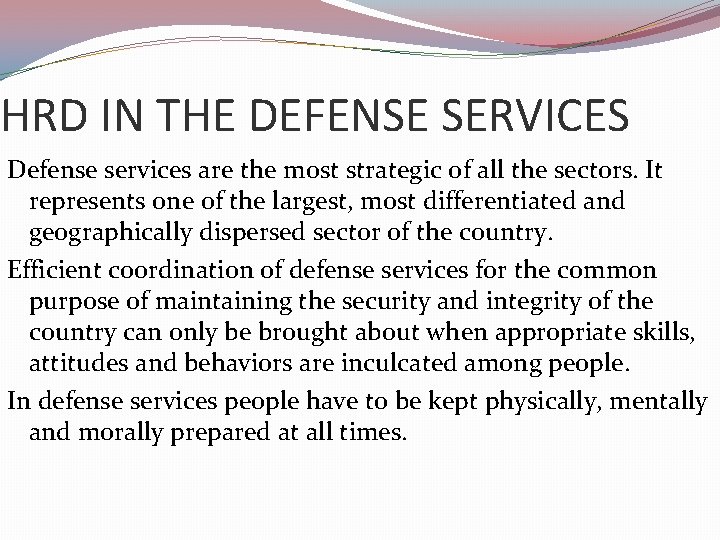 HRD IN THE DEFENSE SERVICES Defense services are the most strategic of all the