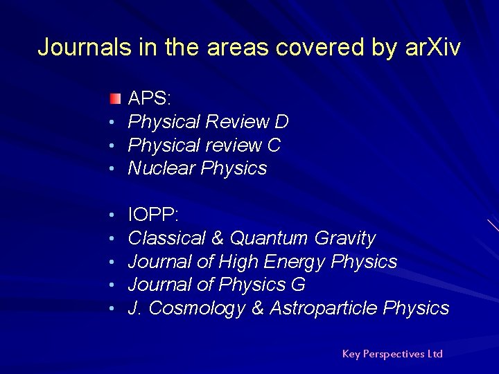 Journals in the areas covered by ar. Xiv APS: • Physical Review D • Journals in the areas covered by ar. Xiv APS: • Physical Review D •