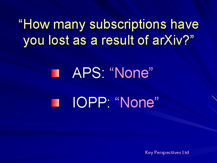 “How many subscriptions have you lost as a result of ar. Xiv? ” APS: “How many subscriptions have you lost as a result of ar. Xiv? ” APS:
