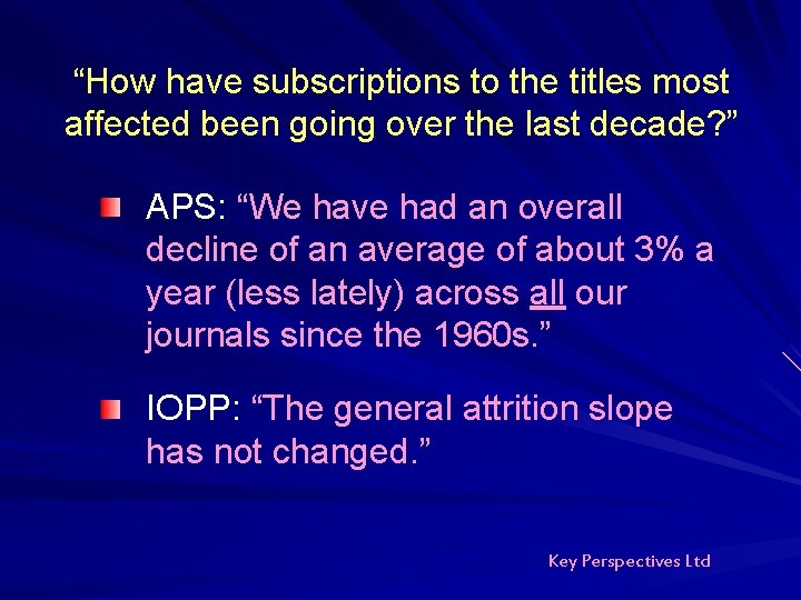 “How have subscriptions to the titles most affected been going over the last decade? “How have subscriptions to the titles most affected been going over the last decade?
