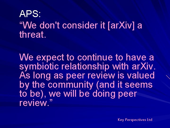 APS: “We don't consider it [ar. Xiv] a threat. We expect to continue to