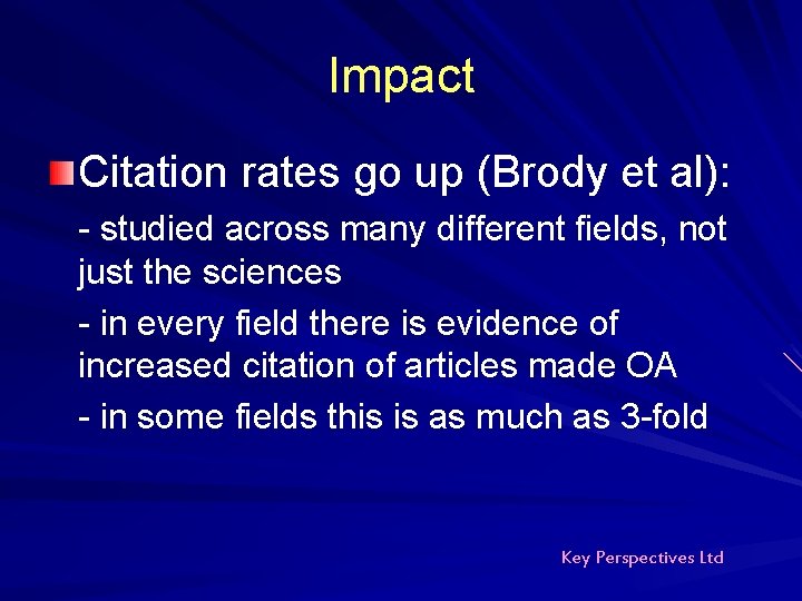 Impact Citation rates go up (Brody et al): - studied across many different fields, Impact Citation rates go up (Brody et al): - studied across many different fields,