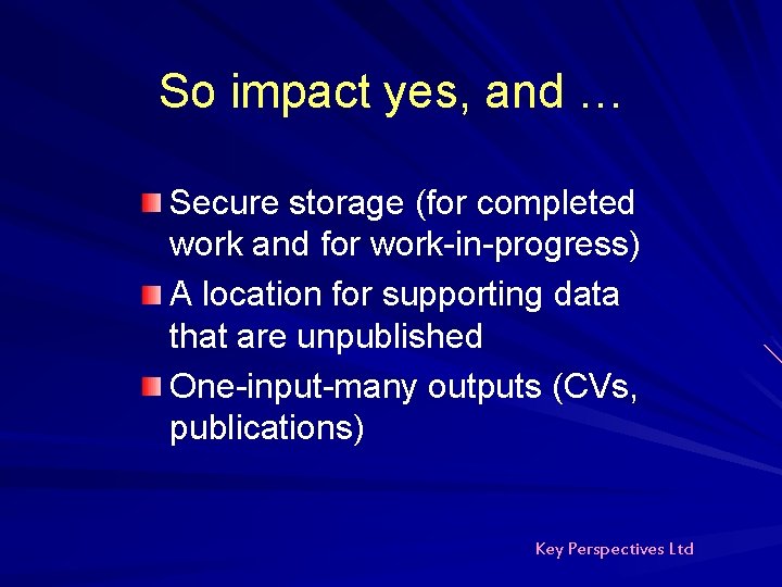 So impact yes, and … Secure storage (for completed work and for work-in-progress) A So impact yes, and … Secure storage (for completed work and for work-in-progress) A