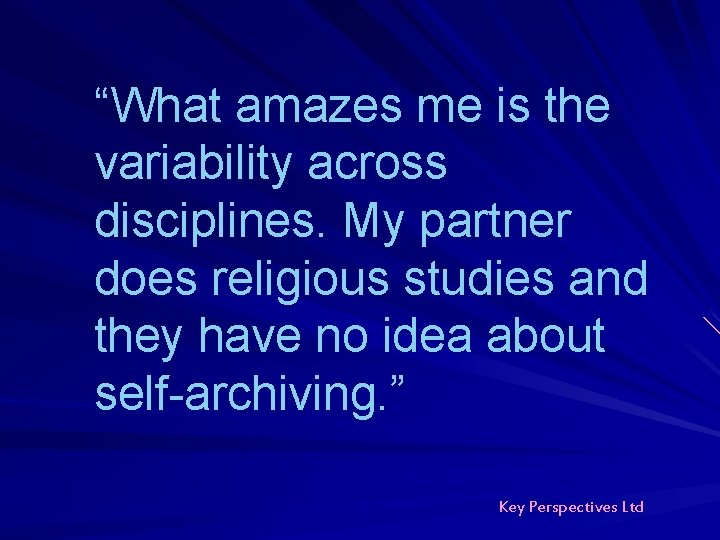 “What amazes me is the variability across disciplines. My partner does religious studies and “What amazes me is the variability across disciplines. My partner does religious studies and